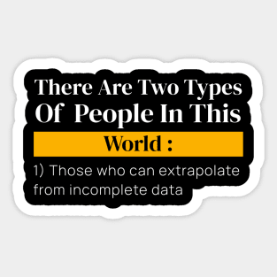 There are two types of people Sticker